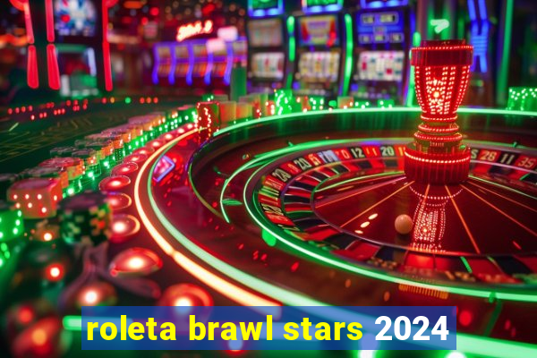 roleta brawl stars 2024